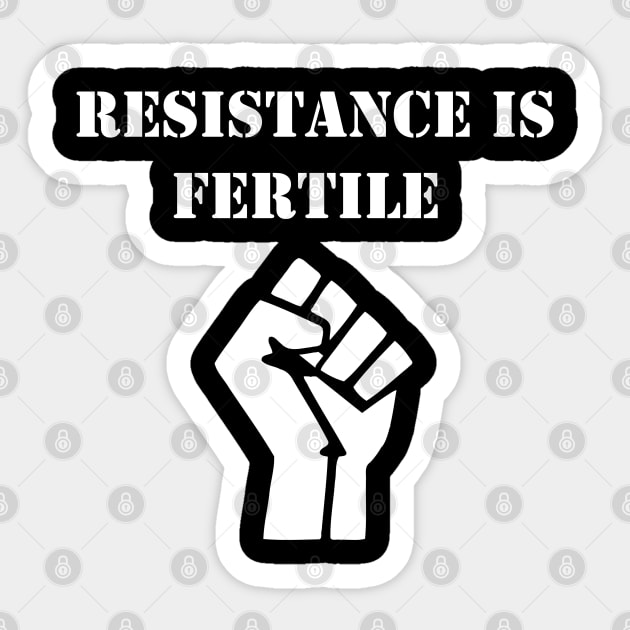 Resistance is fertile Sticker by Deathrocktee